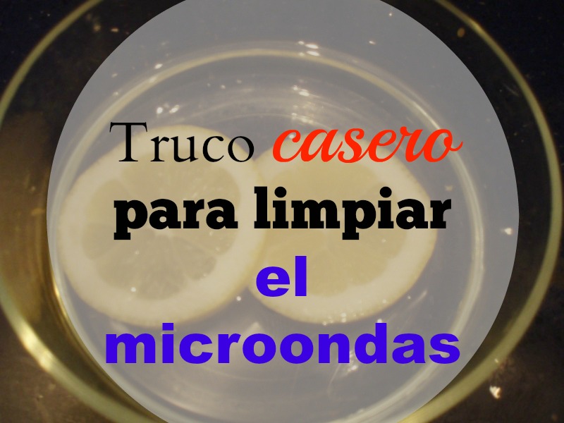 Cómo limpiar el microondas