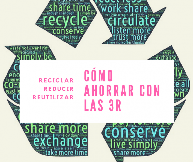 Cómo ahorrar con las 3R (Reciclar, Reducir, Reutilizar)