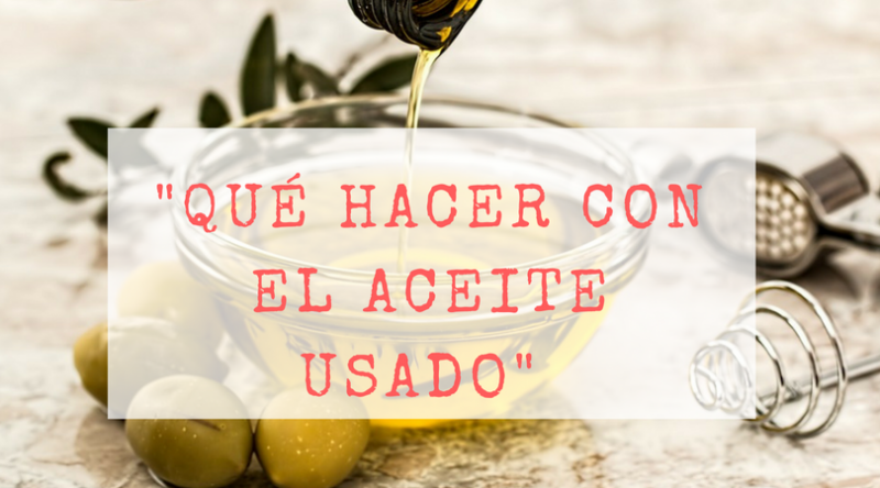 Qué hacer con el aceite usado