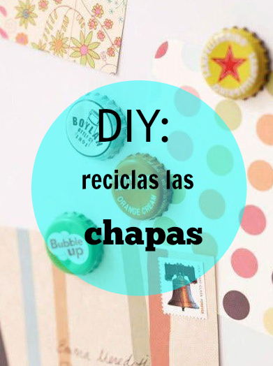 DIY: Recicla las chapas