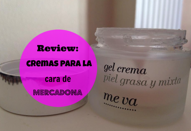 Review: cremas de la cara de Mercadona