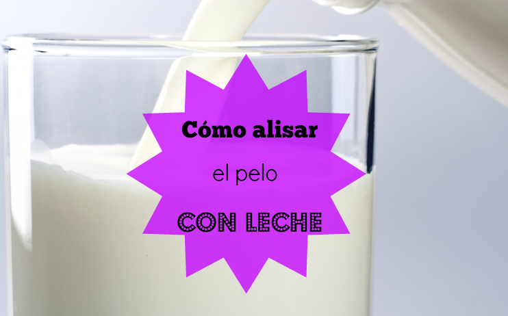 Cómo alisar el pelo con leche