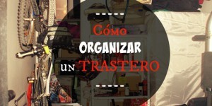 Cómo organizar un trastero