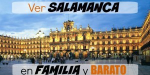 Ver Salamanca en familia y barato
