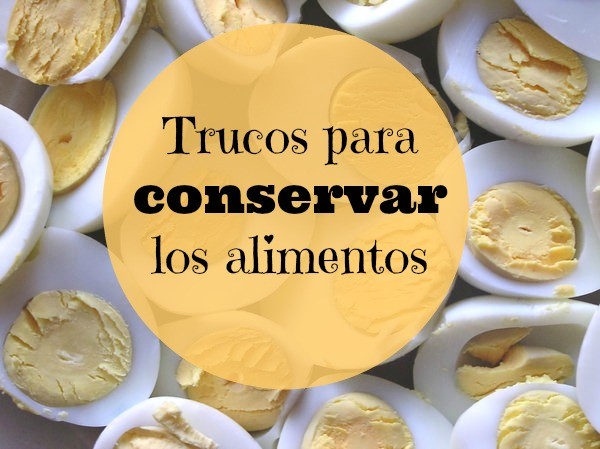 6 trucos para conservar los alimentos