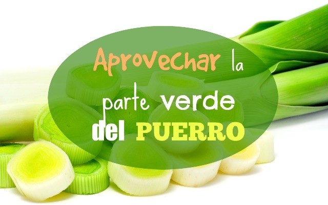 Aprovechar la parte verde del puerro