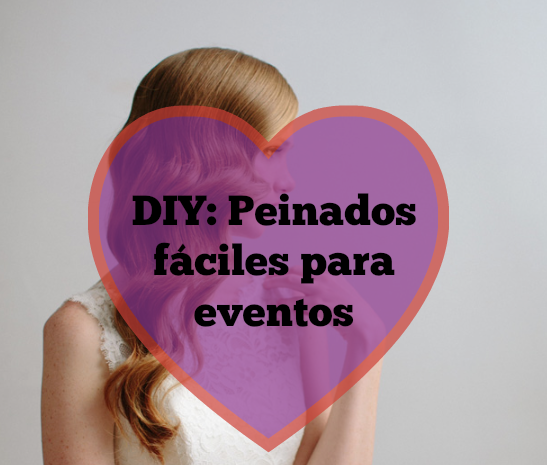 DIY: Peinados fáciles para eventos