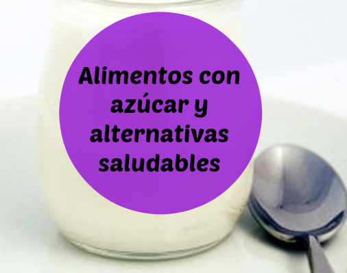 Alimentos con azúcar y alternativas saludables