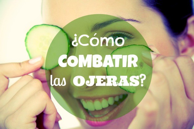 Cómo combatir las ojeras