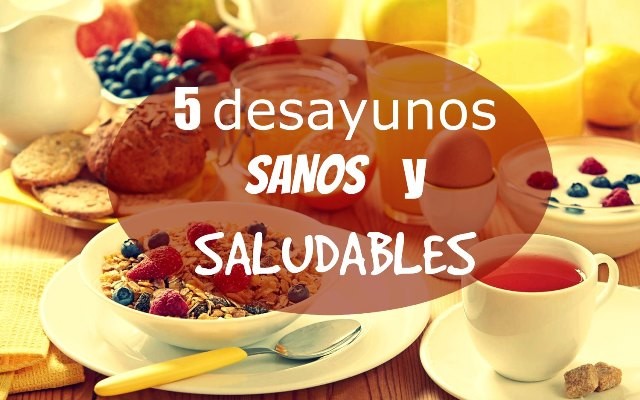 Desayunos sanos y saludables Desayunos sanos y saludables
