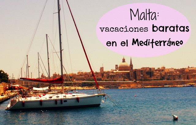 Malta, vacaciones baratas en el Mediterráneo