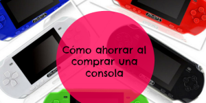 ahorrar en la consola
