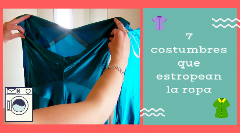 7 costumbres que estropean la ropa