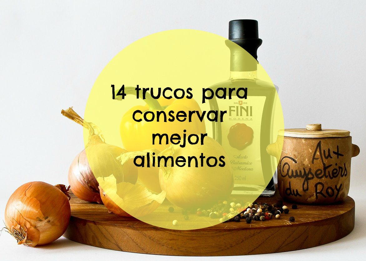 Trucos para conservar mejor alimentos
