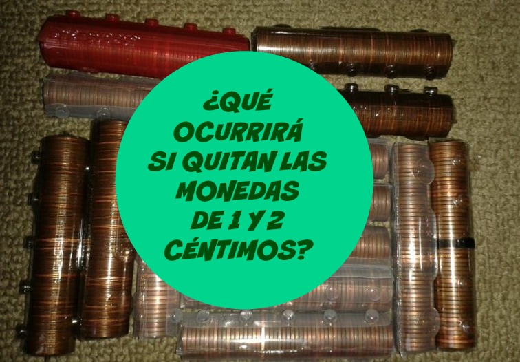 ¿Qué ocurrirá si eliminan las monedas de 1 y 2 céntimos?