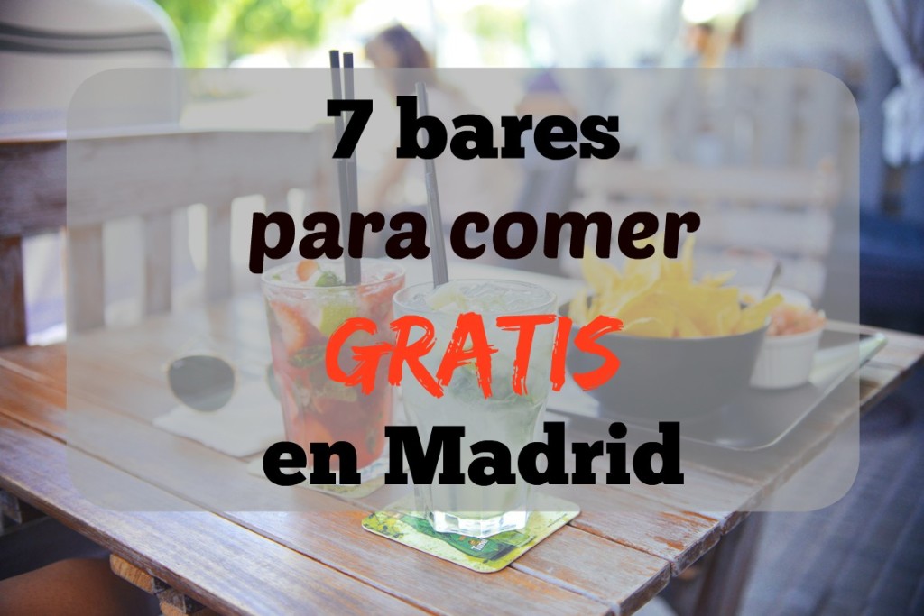 7 bares donde comer gratis en Madrid