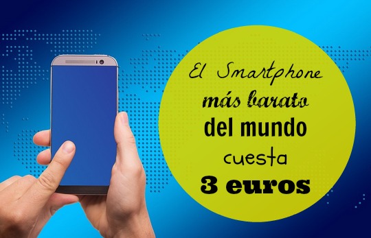 El Smartphone más barato del mundo cuesta 3 euros