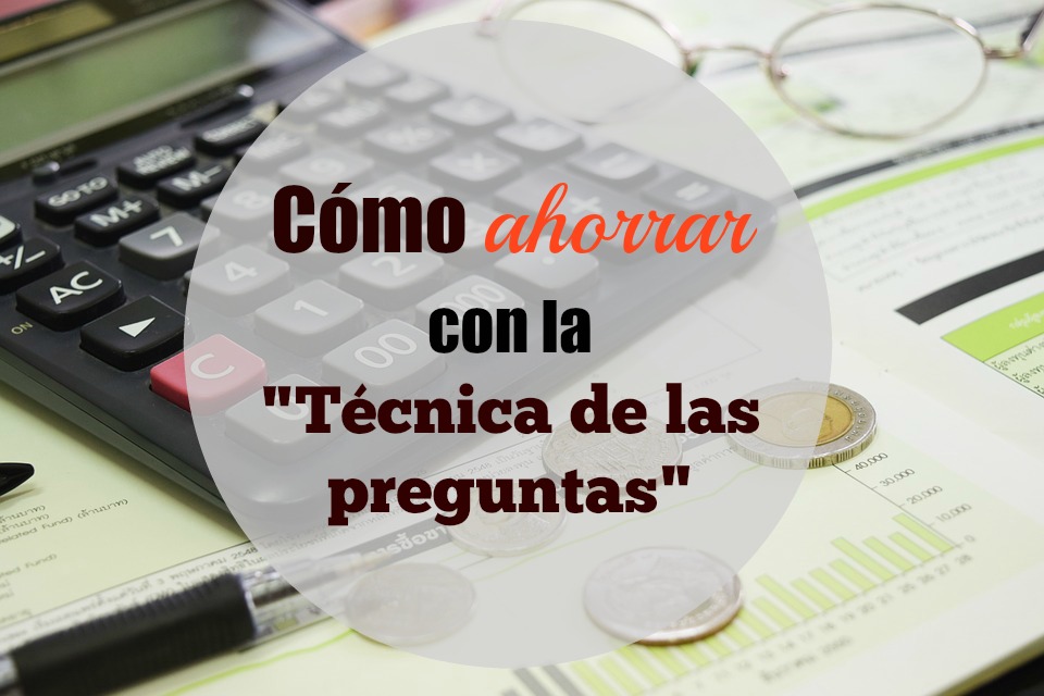 Ahorra con la técnica de las preguntas