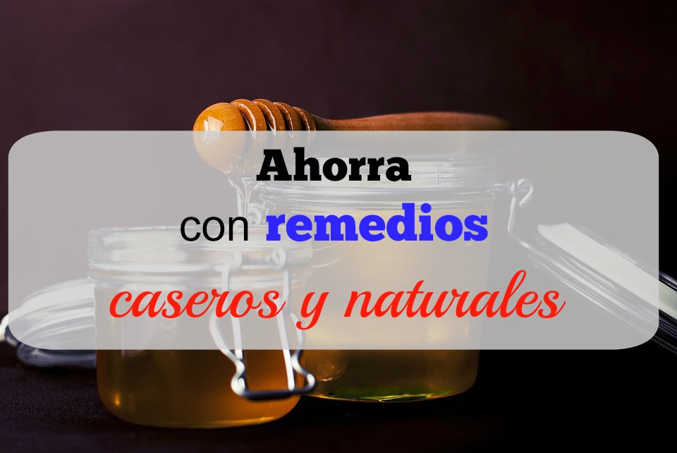 Ahorra con remedios caseros y saludables