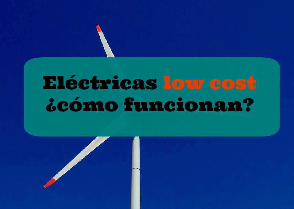 Eléctricas low cost ¿cómo funcionan?