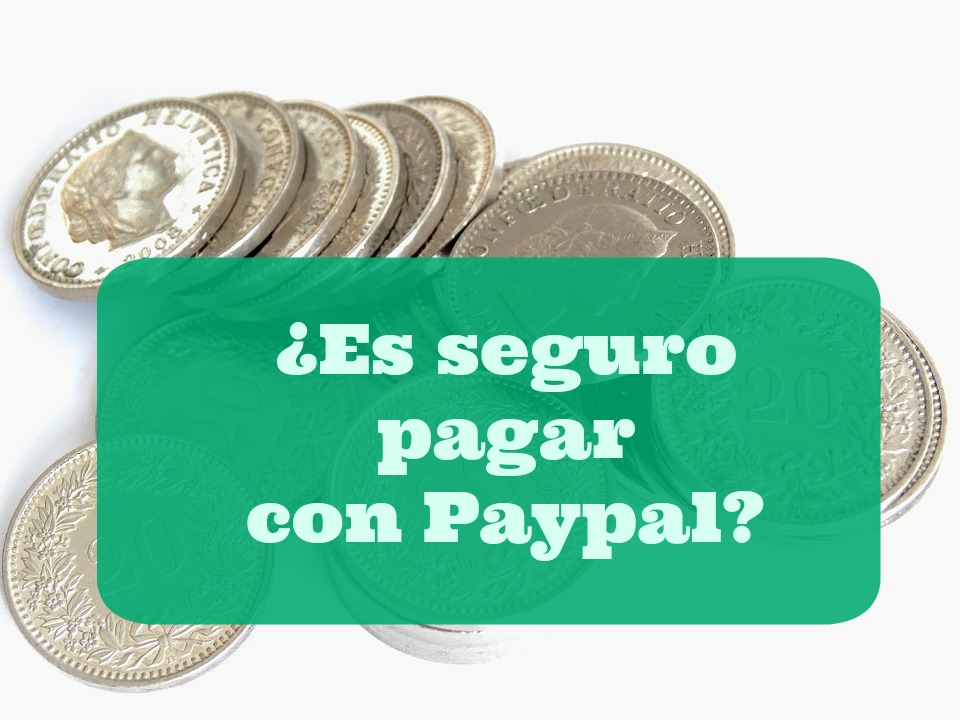 ¿Es seguro pagar con Paypal?