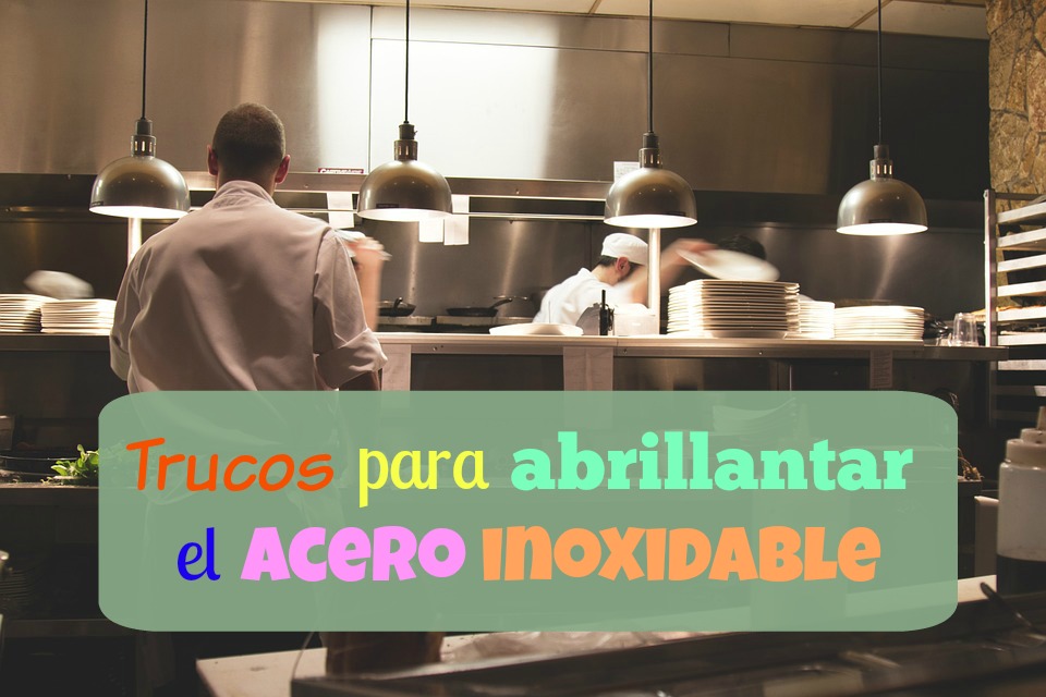 Trucos para abrillantar el acero inoxidable