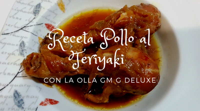 Receta Pollo al Teriyaki con la olla GM G Deluxe