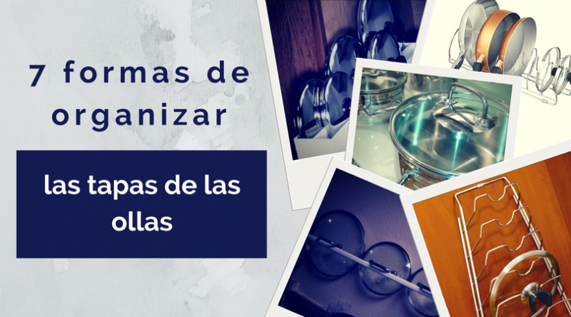 7 formas de organizar las tapas de las ollas