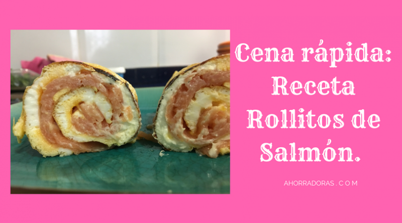 Receta Rollitos de Salmón. Cena Rápida.