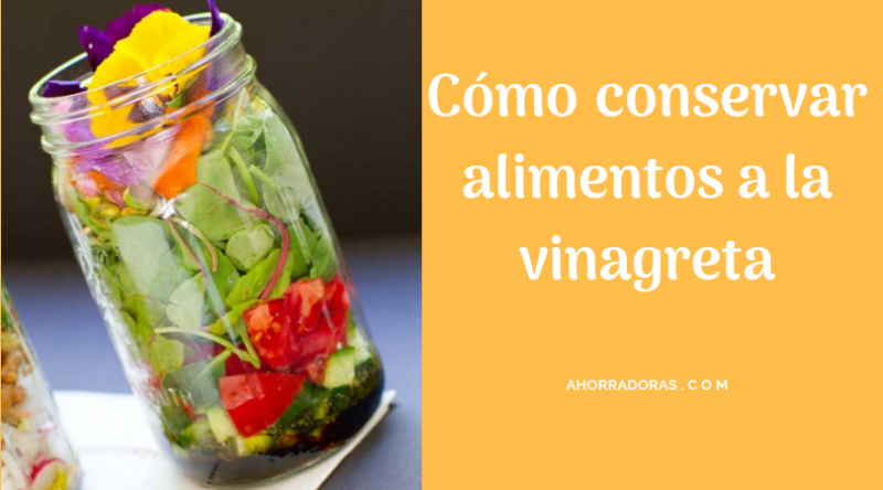 Cómo conservar alimentos a la vinagreta