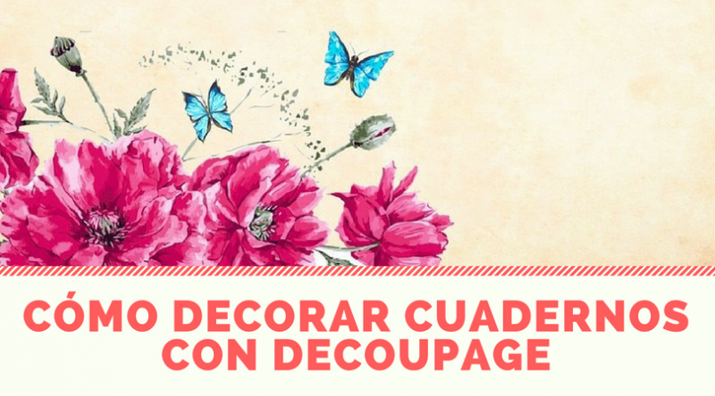 ¿Cómo forrar cuadernos con la técnica de decoupage?