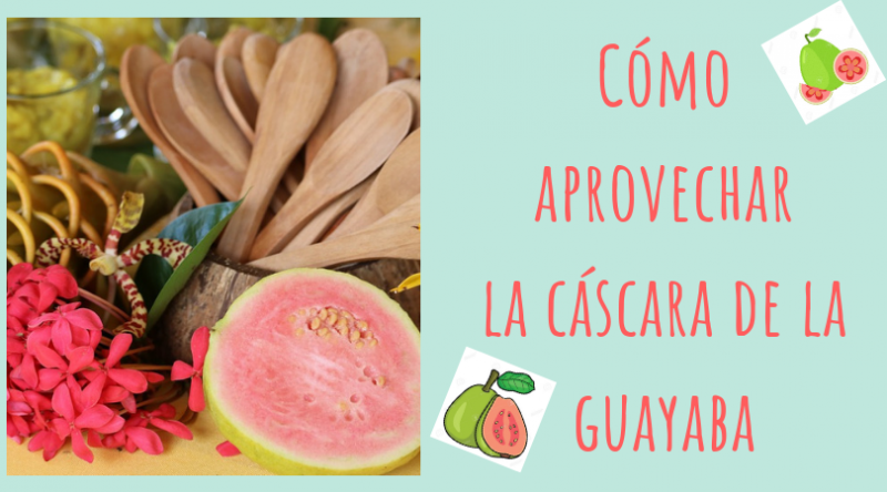 ¿Cómo aprovechar la cáscara de guayaba?