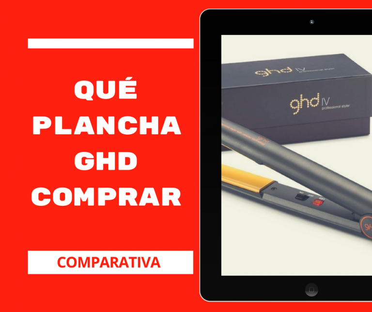 Qué plancha GHD comprar. Comparativa