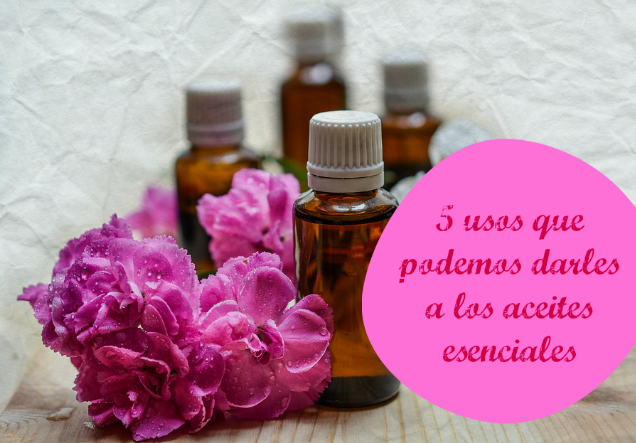 5 usos que podemos dar a los aceites esenciales