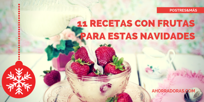 11 recetas con frutas para esta Navidad