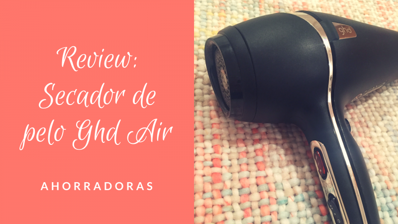Review: secador de pelo GHD Air