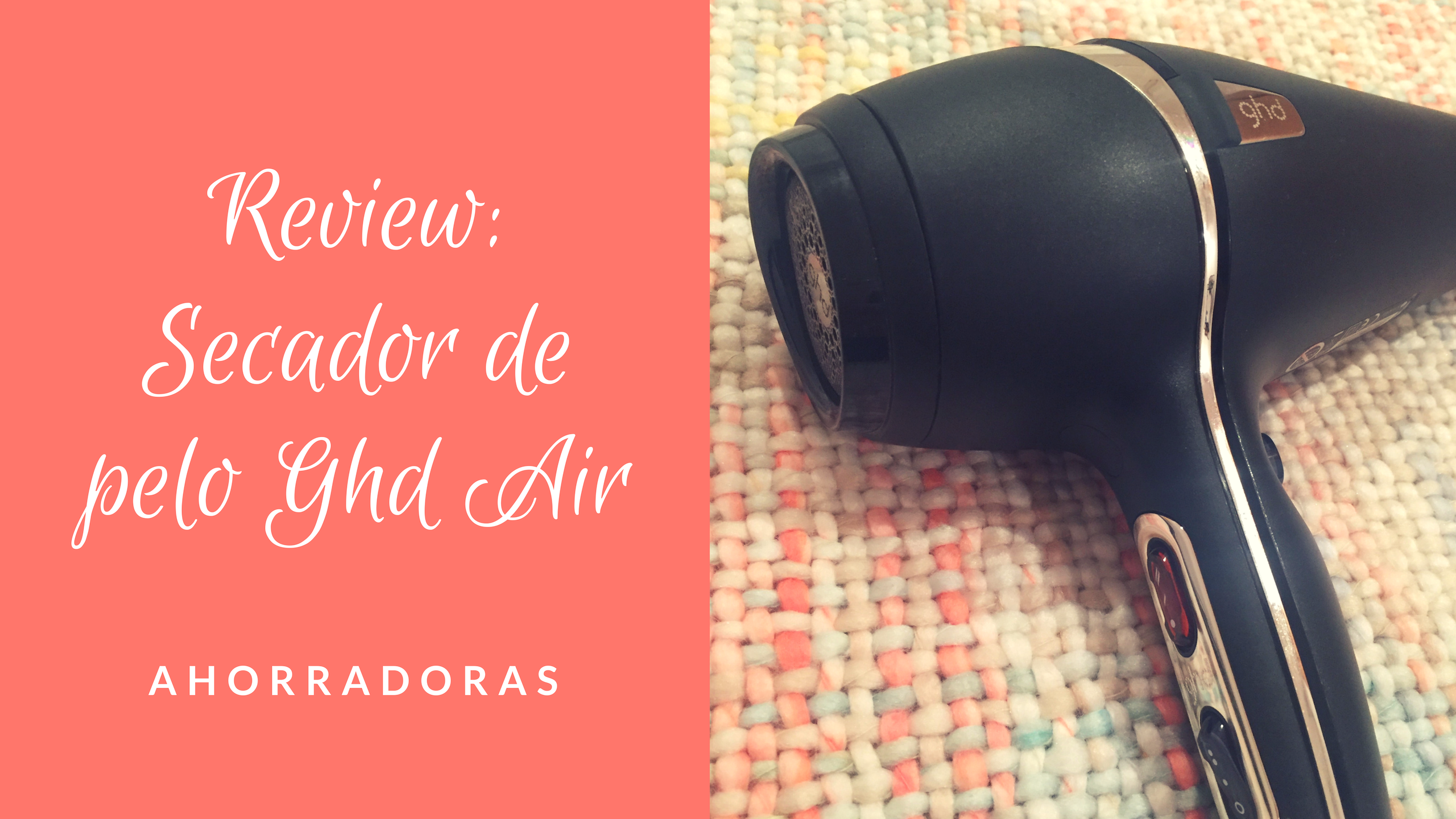 Secador de pelo GHD Air ¿Merece la pena comprarlo? - SaludPrev 