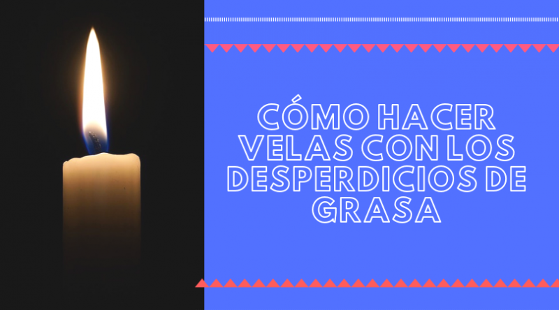 velas con desperdicios de grasa