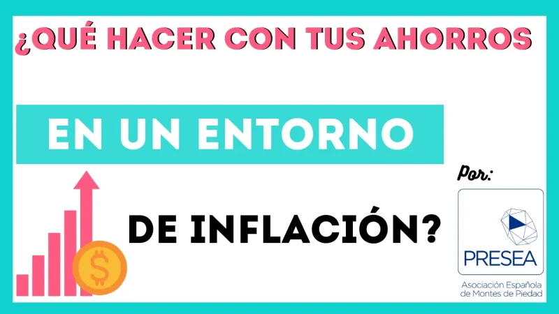 Qué hacer con tus ahorros en un entorno de inflación