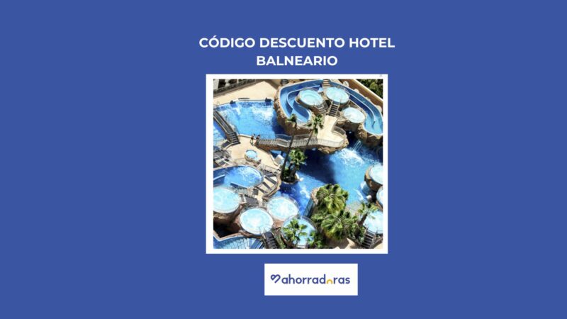 código descuento hotel balneario magic world